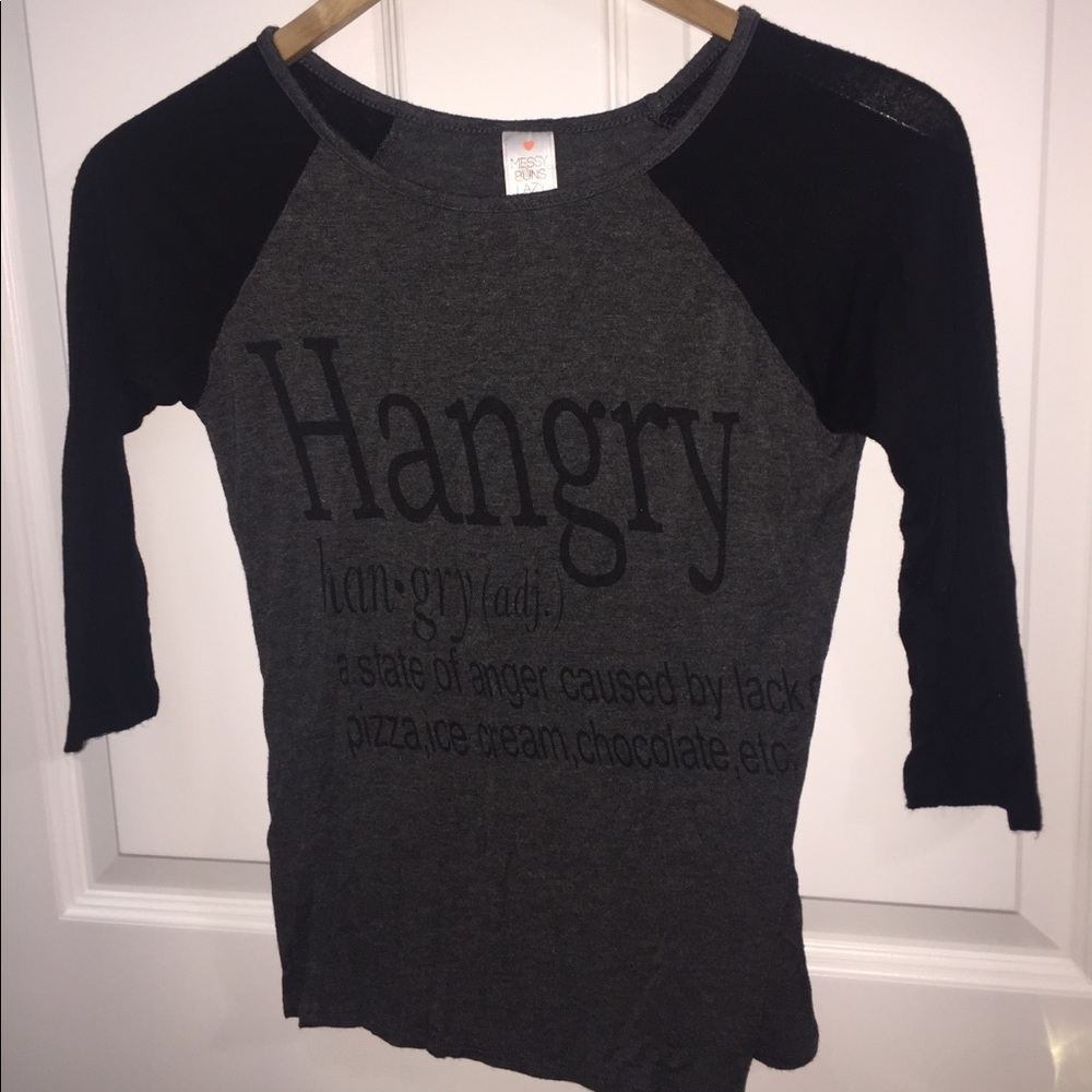 Quarter sleeve “hangry” shirt.